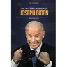 The Wit and Wisdom of Joseph Biden