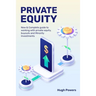 Private equity - New & Complete guide to working with private equity, buyouts and Minority Investments