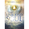 The Unbound Soul: A Visionary Guide to Spiritual Transformation and Enlightenment