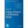 Collage: A Process in Architectural Design