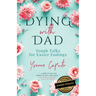 Dying With Dad: Tough Talks for Easier Endings