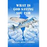 What Is God Saving You For?: One man's search for the truth.