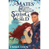 Mates and Other Obstacles to Accidentally Saving the World