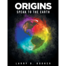 Origins: Speak to the Earth