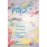 PTSD: Possibly the Most Surprising Delivery