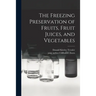 The Freezing Preservation of Fruits, Fruit Juices, and Vegetables