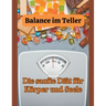 Balance im Teller: Die sanfte Diät für Körper und Seele