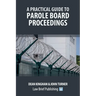 A Practical Guide to Parole Board Proceedings