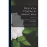 Biologia Centrali-americana: Zoology, Botany and Archaeology; Botany v. 5