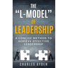 The "L-Model" of Leadership: A Concise Method To Achieve Effective Leadership