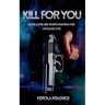 Kill For You