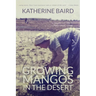 Growing Mangos in the Desert: a memoir of life in a Mauritanian village