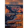 Rambles, Ruminations and Changing Rivers in the Grand Canyon