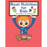 Basic Nutrition For Kids: A Healthy Mind Activity Book