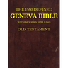 The 1560 Defined Geneva Bible: With Modern Spelling, Old Testament