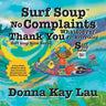 Surf Soup No Complaints Whatsoever Thank You for Everything: A Fun-Filled Children's Book About Gratitude Mindfulness and Positive Thinking