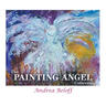 The Painting Angel Collection: The Ministry of God's Angels through the Art of Andrea Beloff
