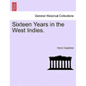 Sixteen Years in the West Indies.