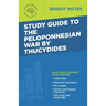 Study Guide to The Peloponnesian War by Thucydides