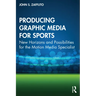 Producing Graphic Media for Sports: New Horizons and Possibilities for the Motion Media Specialist