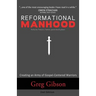 Reformational Manhood: Creating a Culture of Gospel-Centered Warriors