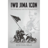 Iwo Jima Icon: The Photograph and The Photographer