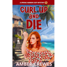 Curl Up and Die