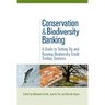 Conservation and Biodiversity Banking: A Guide to Setting Up and Running Biodiversity Credit Trading Systems