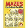 Mazes Puzzle Book for Kids 8-12 Years: Kids Maze Activity Book Ages 8-12 -Unique Mazes with Solutions for Kids, Boys and Girls Activity Book for Kids