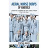 Aerial Nurse Corps of America: Lauretta Schimmoler and Leora Stroup Pilot-in AirEvac