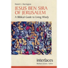 Jesus Ben Sira of Jerusalem: A Biblical Guide to Living Wisley