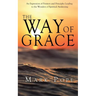 The Way of Grace: An Expression of Spiritual Pointers and Principles Leading to the Wonders of Spiritual Awakening