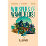 Whispers of Wanderlust: Short Stories from Diverse Lands