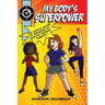 My Body's Superpower: The Girls' Guide to Growing Up Healthy During Puberty
