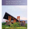 Fascination Mountain Living: Architecture & Design