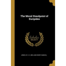 The Moral Standpoint of Euripides