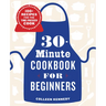30-Minute Cookbook for Beginners: 100+ Recipes for the Time-Pressed Cook