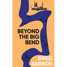 Beyond the Big Bend
