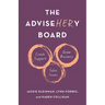 The AdviseHERy Board: Create Support, Grow Business, Solve Issues