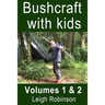 Bushcraft with kids: Volumes 1 & 2