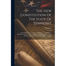 The New Constitution Of The State Of Tennessee: As Revised By The Convention Of Delegates, Assembled At Nashville, January 10, 1870. Submitted To The
