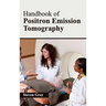 Handbook of Positron Emission Tomography