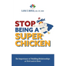 Stop Being a Super Chicken: The Importance of Building Relationships at Work and at Home