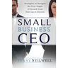 Small Business CEO: Strategies to navigate the four stages of growth from start-up to success