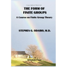 The Form of Finite Groups: A Course on Finite Group Theory