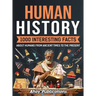 Human History: 1000 Interesting Facts About Humans from Ancient Times to the Present