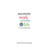 Balancing Work, Relationships & Life in Three Simple Steps