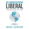 An Unrepentant Liberal: Collected Writings 1951-2007