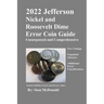 2022 Jefferson Nickel and Roosevelt Dime Error Coin Guide: Unsurpassed and Comprehensive
