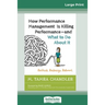 How Performance Management Is Killing Performanceâ "and What to Do About It: Rethink. Redesign. Reboot (16pt Large Print Edition)